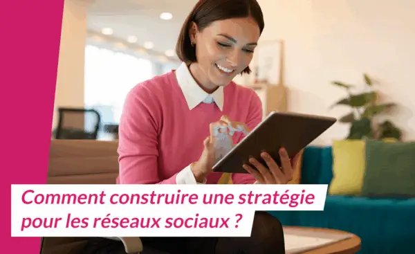Lire la suite à propos de l’article Comment construire une stratégie pour les réseaux sociaux ?