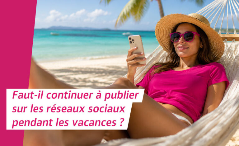 Publier sur les réseaux sociaux pendant les vacances